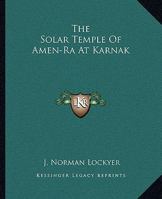 The Solar Temple of Amen-Ra at Karnak 1417968265 Book Cover