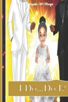 I Do...Do I? (Fearfully and Wonderfully Made) 1697163955 Book Cover