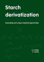 Starch Derivatization: Fascinating And Unique Industrial Opportunities 9076998604 Book Cover