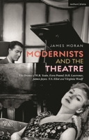 Modernists and the Theatre: The Drama of W.B. Yeats, Ezra Pound, D.H. Lawrence, James Joyce, T.S. Eliot and Virginia Woolf 135028243X Book Cover
