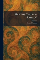 Has the Church Failed? 1025444833 Book Cover