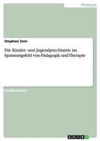 Die Kinder- und Jugendpsychiatrie im Spannungsfeld von Pädagogik und Therapie 3638650588 Book Cover