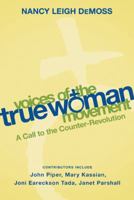 Voices of the True Woman Movement: A Call to the Counter-Revolution 0802412866 Book Cover