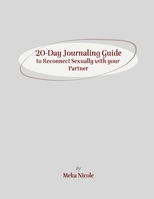 20-Day Journaling Guide to Reconnect Sexually with your Partner 1716330262 Book Cover