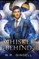 A Whisker Behind (Worlds Behind) 0645131067 Book Cover