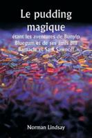 Le pudding magique étant les aventures de Bunyip Bluegum et de ses amis Bill Barnacle et Sam Sawnoff (French Edition) 9358811293 Book Cover