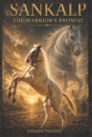 SANKALP: THE WARRIOR’S PROMISE B0H33Z41VJ Book Cover