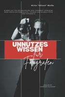 Unnützes Wissen für Fotografen: Blende auf für den Wahnsinn: Eine charmant-ironische Reise durch die Geschichte, Technik und Skurrilitäten der Fotografie (German Edition) B0GRR7GKP3 Book Cover