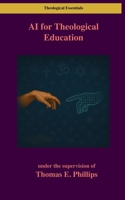 AI for Theological Education (Theological Essentials) B0FCMGLFN7 Book Cover