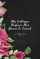 Ma Collègue Préférée M'a Donné Ce Carnet.: envoyez-le comme cadeau à la personne qui vous vient à l'esprit, il/elle va l'adorer! 165336484X Book Cover