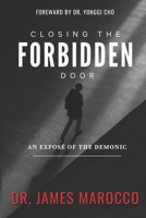 Closing the Forbidden Door: An Expose of the Demonic B0CTQSJCGK Book Cover