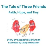 The Tale of Three Friends: Faith, Hope, and Tiny B0C7J7TRCS Book Cover