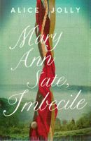 Mary Ann Sate, Imbecile 1783528664 Book Cover