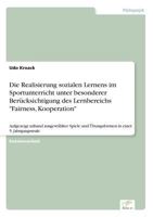 Die Realisierung Sozialen Lernens Im Sportunterricht Unter Besonderer Berucksichtigung Des Lernbereichs Fairness, Kooperation 3838679091 Book Cover