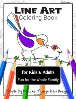 Line Art Coloring Book for Kids & Adults, Volume 1: Fun for the Whole Family, Simple Big Pictures of Large Print Designs B08LNN5785 Book Cover