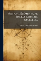 Notions Élémentaire Sur Les Courbes Usuelles... 1274543959 Book Cover