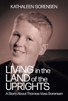 Living In the Land of the Uprights: A Story About Thomas Voss Sorensen 1038304040 Book Cover