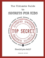 The Ultimate Guide to Secrets for Kids: How to Tell Between Safe and Unsafe Secrets B0CW1W1P3F Book Cover