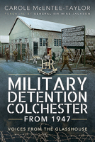 Military Detention Colchester from 1947: Voices from the Glasshouse 1526781964 Book Cover