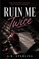 Ruin Me Twice: A Dark, Steamy College Rivals-to-Lovers Romance B0H8Z6L8CB Book Cover