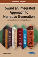 Toward an Integrated Approach to Narrative Generation: Emerging Research and Opportunities 1522596933 Book Cover