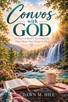 Convos with God: 15 days of Real Conversations That Draw You Closer to Him B0HN58P11J Book Cover