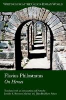 Flavius Philostratus on Heroes 1589830377 Book Cover