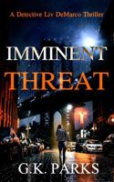 Imminent Threat: A Detective Liv DeMarco Thriller 1942710313 Book Cover
