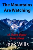 The Mountains Are Watching (A Shawn Bryant Novel) B0FBX18J91 Book Cover