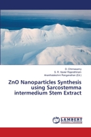 ZnO Nanoparticles Synthesis using Sarcostemma intermedium Stem Extract 6139842913 Book Cover
