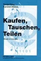 Kaufen, Tauschen, Teilen: Musik Im Internet 3631389744 Book Cover