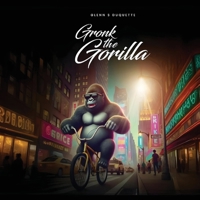 Gronk the Gorilla B0DWR3P4YH Book Cover