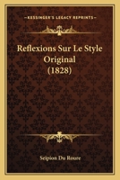 Reflexions Sur Le Style Original (1828) 116742249X Book Cover