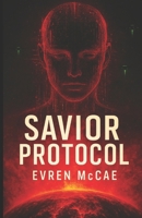 Savior Protocol: An AI-Human Alliance Battles an Alien Invasion, and a Divided Humanity in the Fight to Save Earth B0FB49177P Book Cover