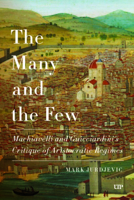 The Many and the Few: Machiavelli and Guicciardini's Critique of Aristocratic Regimes (Toronto Italian Studies) 1487566867 Book Cover