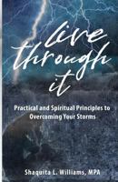 Live Through It: Practical and Spiritual Principles to Overcoming Your Storms 0578453452 Book Cover