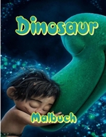 Dinosaur Malbuch: Für Kinder | Für Jungen und Mädchen | Dinosaurier Ausmalbilder | Für Kinder im Alter von 2-4, 4-8, 4-12 Jahren | B09DJ4XDJQ Book Cover