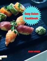 Easy Asian Cookbook, The Easy Asian Cookbook: Family-Style Favorites from East, Southeast, and South Asia 7553833479 Book Cover