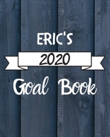 Eric's 2020 Goal Book: 2020 New Year Planner Goal Journal Gift for Eric / Notebook / Diary / Unique Greeting Card Alternative 1673734871 Book Cover