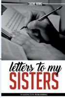 Letters to My Sisters: Because We All Have a Dream... 1502450577 Book Cover