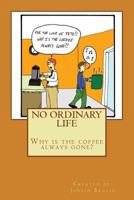 No Ordinary Life: Why Is the Coffee Always Gone? 1516810724 Book Cover