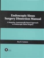 Endoscopic Sinus Surgery Dissection Manual: A Stepwise: Anatomically Based Approach to Endoscopic Sinus Surgery [With CDROM] 0824707435 Book Cover