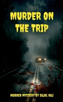 Murder on The Trip B0H5C5SR56 Book Cover
