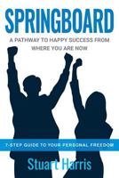 Springboard: A pathway to happy success from where you are now 192547125X Book Cover