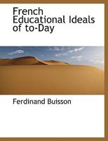 French Educational Ideals of To-Day 0526733802 Book Cover