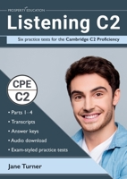 Listening C2: Six practice tests for the Cambridge C2 Proficiency: Answers and audio included 1913825620 Book Cover