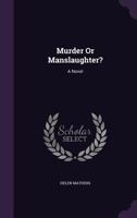 Murder or Manslaughter? 1358914435 Book Cover