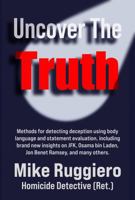 Uncover the Truth: Methods for detecting deception using body language and statement evaluation 1958727717 Book Cover