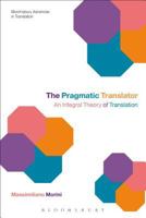 The Pragmatic Translator: An Integral Theory of Translation 1472575857 Book Cover