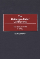 The Heidegger-Buber Controversy: The Status of the I-Thou 0313309175 Book Cover